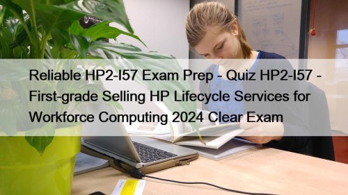 Reliable HP2-I57 Exam Prep - Quiz HP2-I57 - ...
