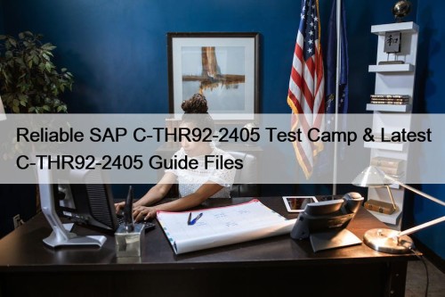 Reliable SAP C-THR92-2405 Test Camp & Latest C-THR92-2405 ...